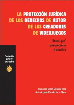LA PROTECCI�N JUR�DICA DE LOS DERECHOS DE AUTOR DE LOS CREADORES DE VIDEOJUEGOS