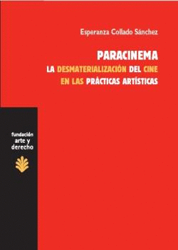 PARACINEMA LA DESMATERIALIZACION DEL CINE EN LAS PRACTICAS ARTISTICAS