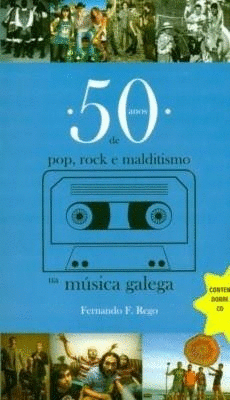 50 AOS DE POP, ROCK E MALDITISMO NA MSICA GALEGA