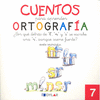 CUENTOS PARA APRENDER ORTOGRAF�A - 7 �������������������������������������������