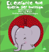 EL ELEFANTE QUE QUERIA SER HORMIGA