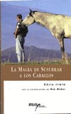 LA MAGIA DE SUSURRAR A LOS CABALLOS 	  2� EDICI�N!!       CHRIS IRWIN, RELATADO