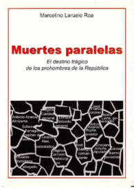 MUERTES PARALELAS EL DESTINO TRGICO DE LOS PROHOMBRES DE LA REPBLICAMUERTES PARALELAS : EL DESTINO TRGICO DE LOS PROHOMBRES DE LA REPBLICA AZAROLA
