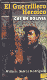 EL GUERRILLERO HEROICO CHE EN BOLIVIA