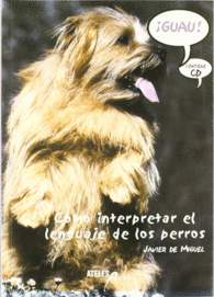 �GUAU!, C�MO INTERPRETAR EL LENGUAJE DE LOS PERROS