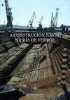 A CONSTRUCION NAVAL NA RIA DE FERROL ASTANO NAVANTIA