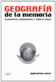 GEOGRAFIA DE LA MEMORIA AVENTUREROS EXPLORADORES Y VIAJEROS VASCOS