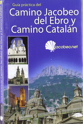GU�A PR�CTICA DEL CAMINO JACOBEO DEL EBRO Y DEL CAMINO DE SANTIAGO