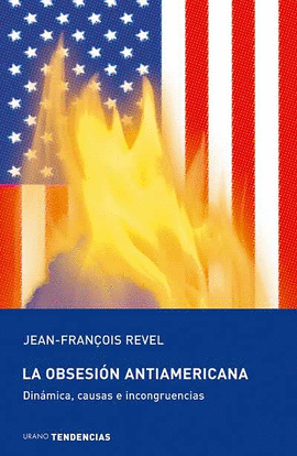 LA OBSESI�N ANTIAMERICANA