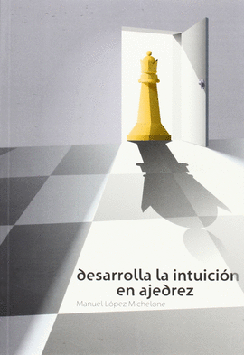 DESARROLLE LA INTUICI�N EN AJEDREZ