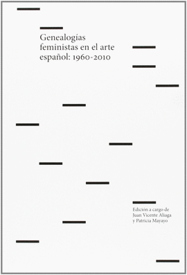 GENEALOGAS FEMINISTAS EN EL ARTE ESPAOL, 1960-2010