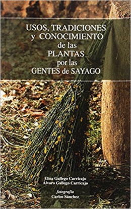 USOS, TRADICIONES Y CONOCIMIENTOS DE LAS PLANTAS POR LAS GENTES DE SAYAGO