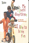 ME GUSTA DIVERTIRME = I LIKE TO HAVE FUN