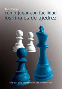 C�MO JUGAR CON FACILIDAD LOS FINALES DE AJEDREZ