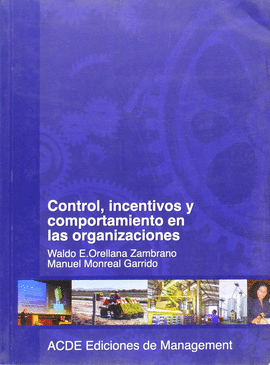 CONTROL, INCENTIVOS Y COMPORTAMIENTO EN LAS ORGANIZACIONES