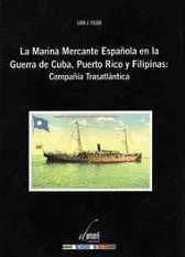 LA MARINA MERCANTE ESPAÑOLA EN LA GUERRA DE CUBA PUERTO RICO FILIPINAS