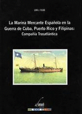 LA MARINA MERCANTE ESPAOLA EN LA GUERRA DE CUBA PUERTO RICO Y FILIPINAS COMPAIA TRASATLANTICA