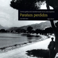 PARA�SOS PERDIDOS. CR�NICA GR�FICA DE LA TRANSFORMACI�N DE LA COSTA ESPA�OLA