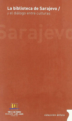 LA BIBLIOTECA DE SARAJEVO Y EL DI�LOGO ENTRE CULTURAS