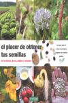 EL PLACER DE OBTENER TUS SEMILLAS DE HORTALIZAS FLORES �RBOLES Y ARBUSTOS GU�AS PARA LA FERTILIDAD DE LA TIERRA