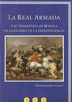 LA REAL ARMADA Y SU INFANTERIA DE MARINA EN LA GUERRA DE LA INDEPENDENCIA