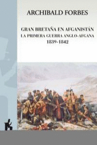 GRAN BETRA�A EN AFGANISTAN LA PRIMERA GUERRA ANGLO-AFGANA