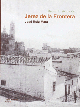 BREVE HISTORIA DE JEREZ DE LA FRONTERA