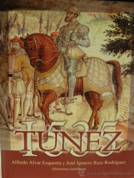 TUNEZ 1535 HALCONES Y HALCONEROS EN LA DIPLOMACIA Y MONARQUIA ESPA�OLA