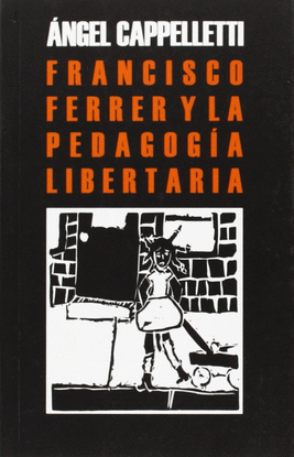 FRANCISCO FERRER GUARDIA Y LA PEDAGOGA LIBERTARIA