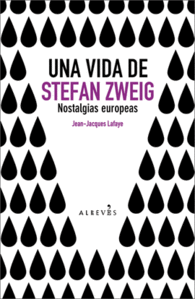 UNA VIDA DE STEFAN ZWEIG UNA BIOGRAFIA QUE SE LEE