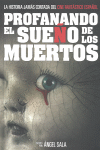 PROFANANDO EL SUE�O DE LOS MUERTOS