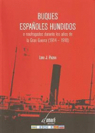 BUQUES ESPAOLES HUNDIDOS O NAUFRAGADOS DURANTE LOS AOS DE LA GRAN GUERRA