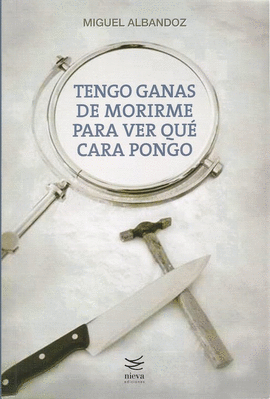 TENGO GANAS DE MORIRME PARA VER QUE CARA PONGO