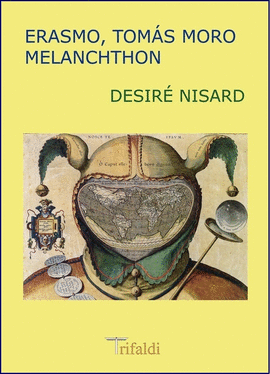 ERASMO, TOM�S MORO, MELANCHTHON