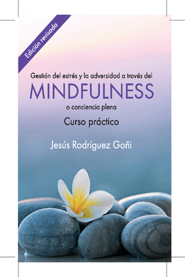 GESTIN DEL ESTRS Y LA ADVERSIDAD A TRAVS DEL MINDFULNESS. CURSO PRCTICO