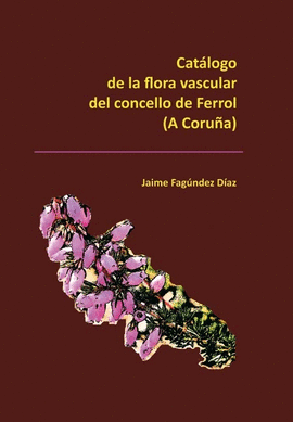 CATLOGO DE LA FLORA VASCULAR DEL CONCELLO DE FERROL, A CORUA