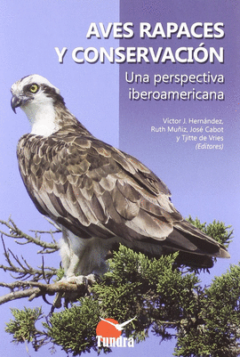 AVES RAPACES Y CONSERVACION:UNA PERSPECTIVA IBEROAMERICANA