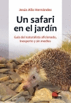 UN SAFARI EN EL JARDN. GUA DEL NATURALISTA AFICIONADO, INEXPERTO Y SIN MEDIOS