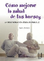 C�MO MEJORAR LA SALUD DE TUS HUESOS
