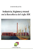 INDUSTRIA HIGIENE Y MORAL EN LA BARCELONA DEL SIGLO XIX