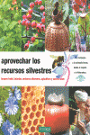 APROVECHAR LOS RECURSOS SILVESTRES BOSQUE FRUTAL INJERTAR VERDURAS SILVESTRES APICULTURA Y COCINA SOLAR GU�AS PARA LA FERTILIDAD DE LA TIERRA