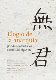 ELOGIO DE LA ANARQU�A POR DOS EXC�NTRICOS CHINOS DEL SIGLO III