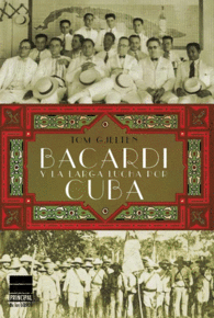 BACARD� Y LA LARGA LUCHA POR CUBA
