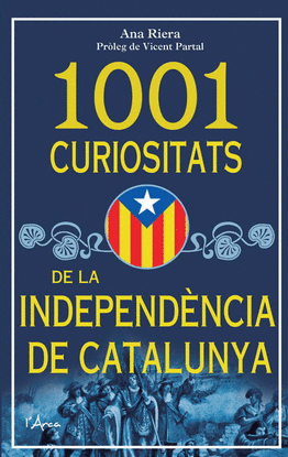 1001 CURIOSITATS DE LA INDEPNDNCIA DE CATALUNYA
