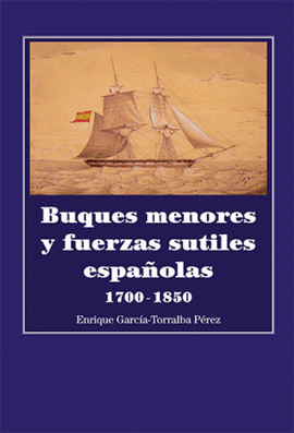 BUQUES MENORES Y FUERZAS SUTILES ESPAOLAS 1700-1850