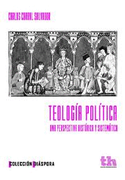 TEOLOG�A POL�TICA . UNA PERSPECTIVA HIST�RICA Y SISTEM�TICA
