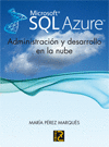 MICROSOFT SQL AZURE. ADMINISTRACIN Y DESARROLLO EN LA NUBE