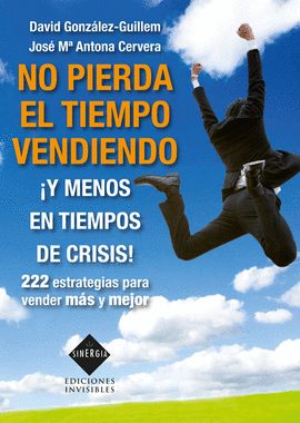 NO PIERDA EL TIEMPO VENDIENDO �Y MENOS EN TIEMPOS DE CRISIS!