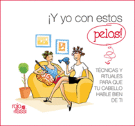 Y YO CON ESTOS PELOS
