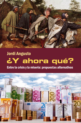 �Y AHORA QU�? ENTRE LA CRISIS Y LA MISERIA: PROPUESTAS ALTERNATIVAS